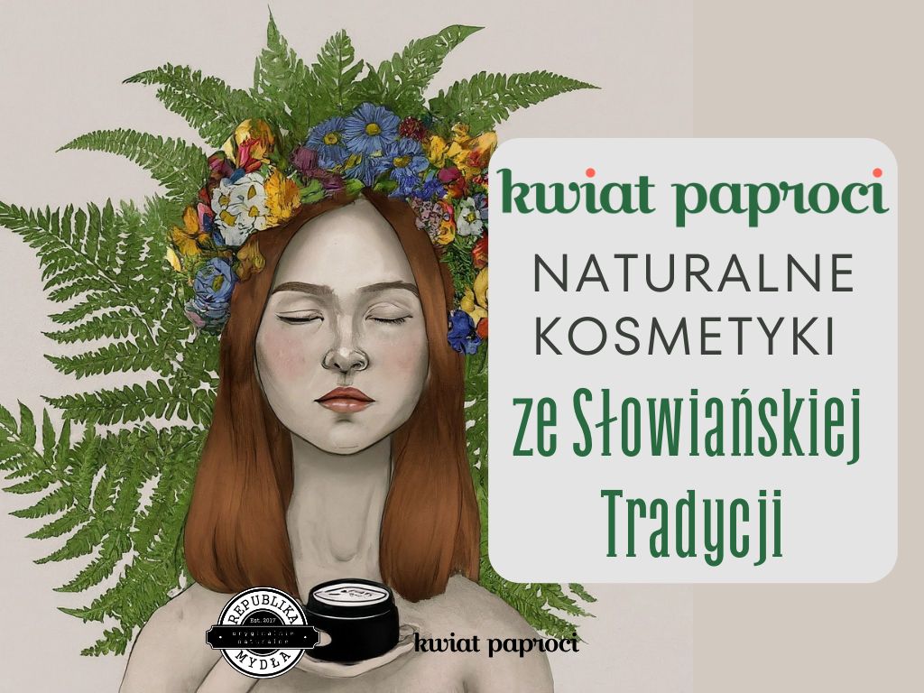 Kwiat Paproci – Naturalne Kosmetyki ze Słowiańskiej Tradycji